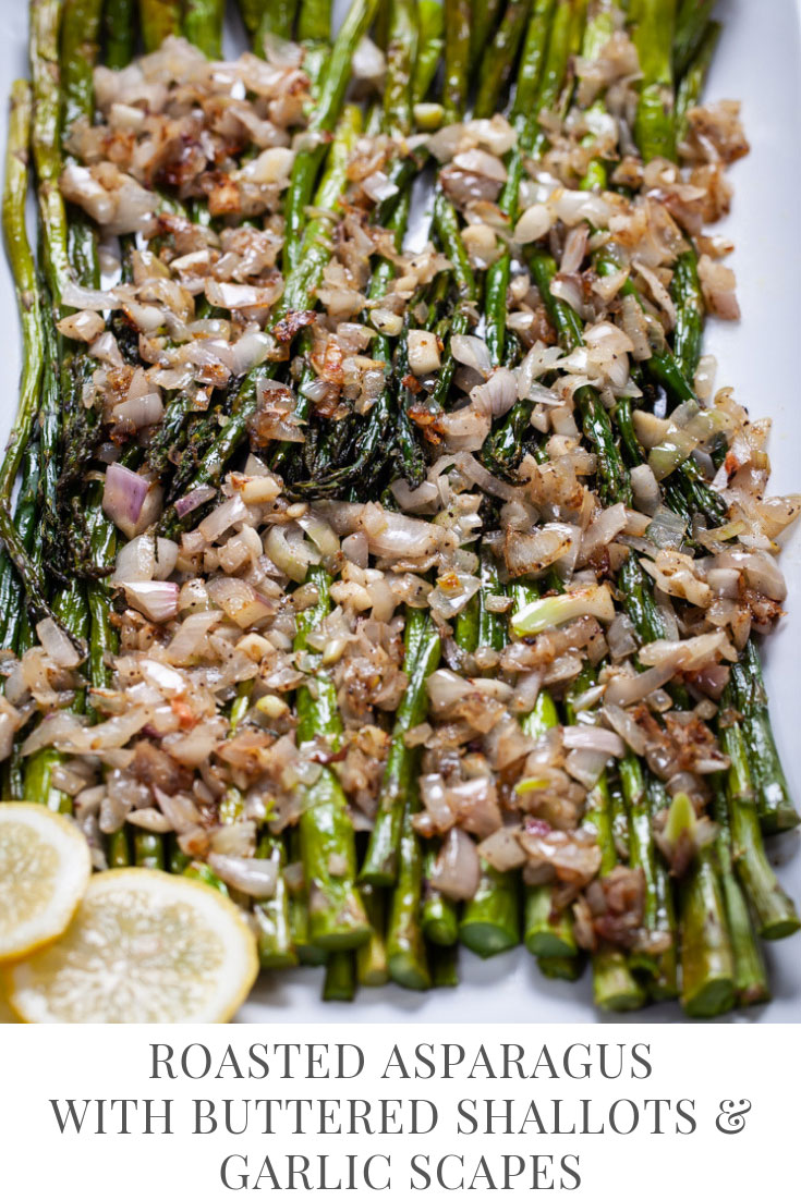 ROASTED ASPARAGUS WITH BUTTERED SHALLOTS & GARLIC SCAPES