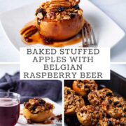 Baked stuffed apples with Belgian raspberry beer.