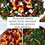 Roasted beets salad with sauteed dandelion greens and pecans.