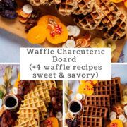 Waffle Charcuterie Board (plus four waffle recipes sweet & savory).