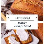 Clove Spiced Buttery Orange Bread.